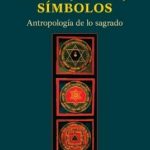 «Mitos, ritos, símbolos: antropología de lo sagrado», de Fernando Schwarz