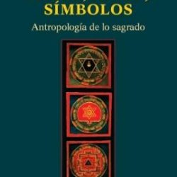 "Mitos, ritos, símbolos: antropología de lo sagrado", de Fernando Schwarz