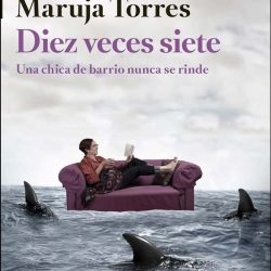 "Diez veces siete", de Maruja Torres
