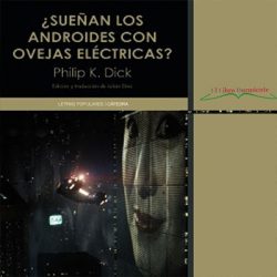 ¿Sueñan los androides con ovejas eléctricas?, de  Philip K. Dick