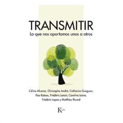 "Transmitir: lo que nos aportamos unos a otros", de Caroline Lesire, IliosKotsou, Christophe André y otros autores
