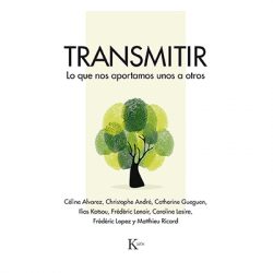 «Transmitir: lo que nos aportamos unos a otros», de Caroline Lesire, IliosKotsou, Christophe André y otros autores